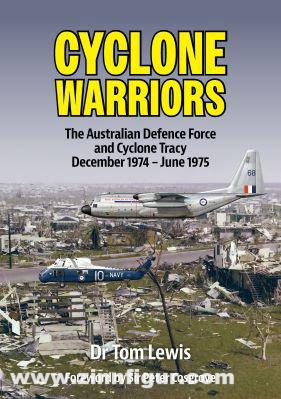 Avonmore books Lewis, Dr. Tom: Cyclone Warriors. The Australian Defence Force and Cyclone Tracy December 1974 - June 1975
