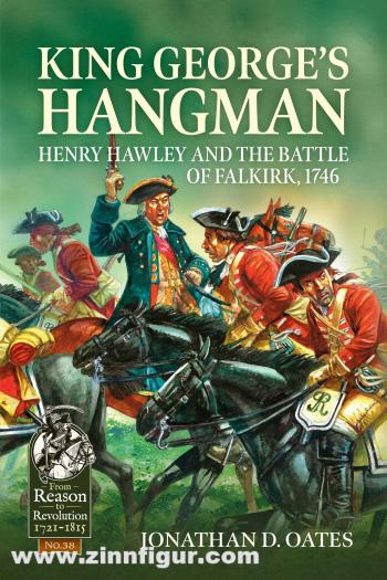 HELION & Company Oates, Jonathan D.: King George's Hangman. Henry Hawley and the Battle of Falkirk 1746