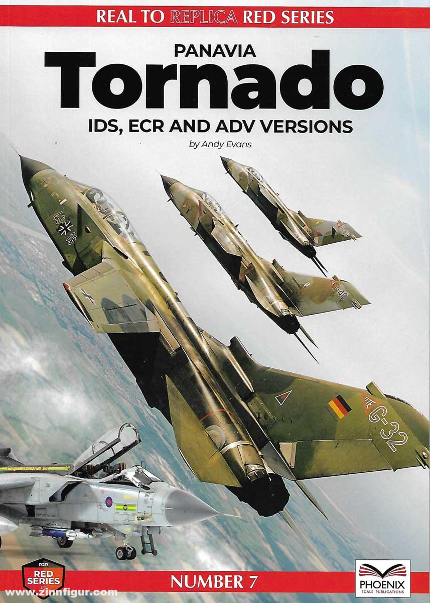 Phoenix Scale Publications Evans, Andy: Real to Replica Series. Red Series. Band 7: Panavia Tornado IDS, ECR and ADV Versions