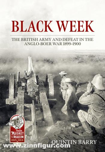 HELION & Company Barry, Quintin: Black Week. The British Army and Defeat in the Anglo-Boer War 1899-1900