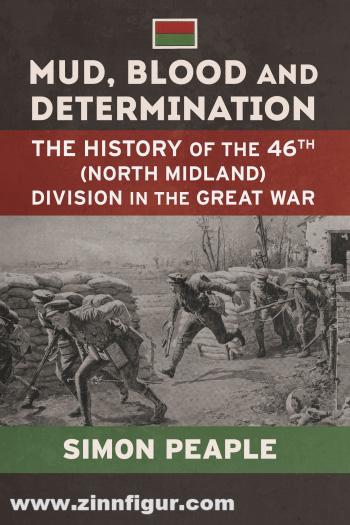 HELION & Company Peaple, Simon: Mud, Blood and Determination. The History of the 46th (North Midland) Division in the Great War