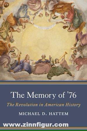 Yale University Press Hattem, Michael D.: The Memory of `76. The Revolution in American History