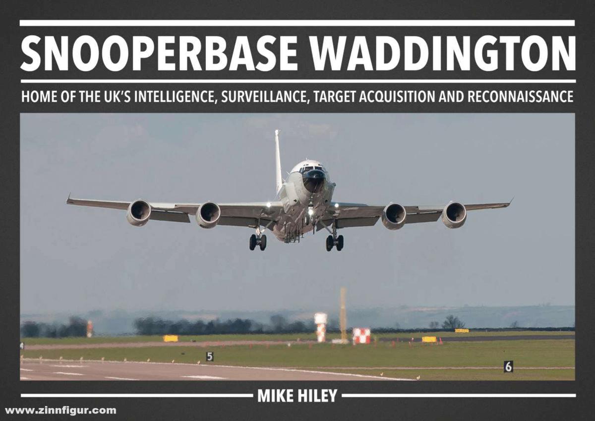 Hiley, Mike: Snooperbase Waddington. Home of the UK's Intelligence, Surveillance, Target Aquisition and Reconnaissance