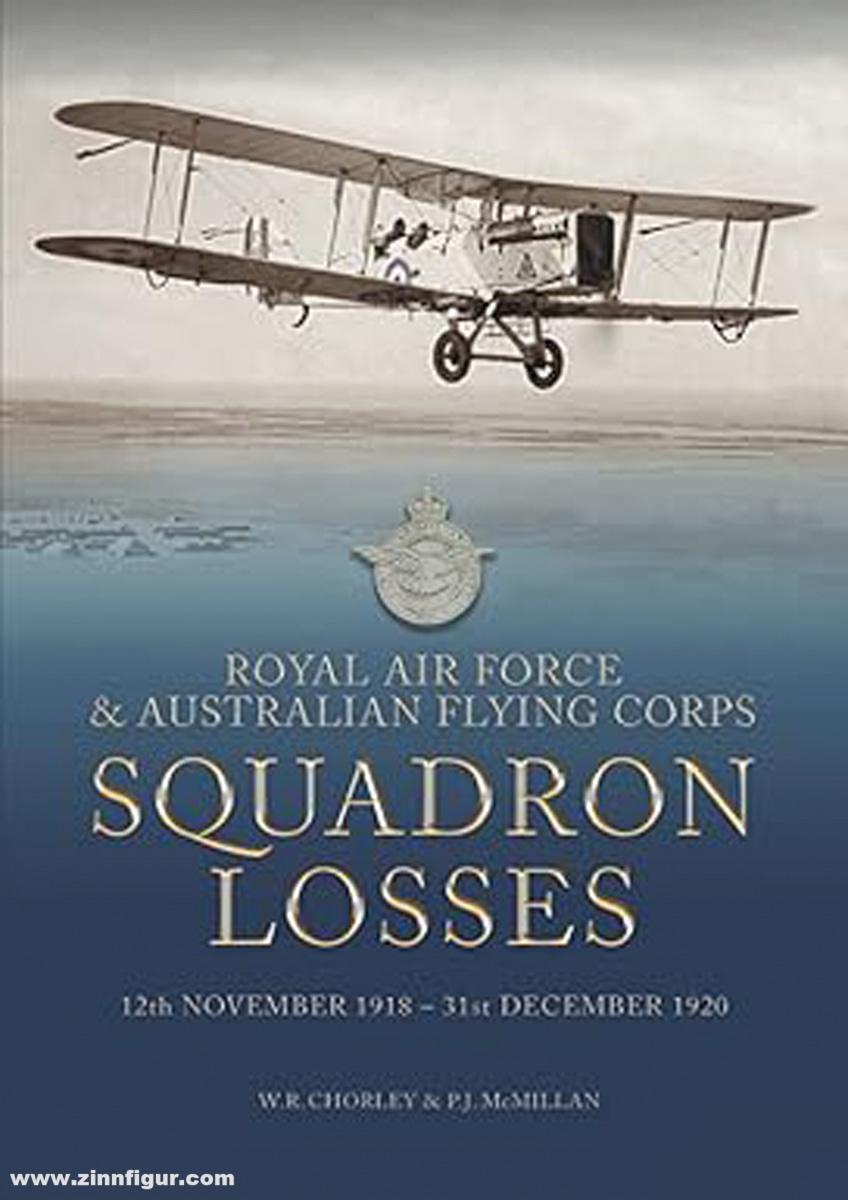 Aviation Books Limited Chorley, W. R.: Royal Air Force & Australian Flying Corps Squadron Losses. 12th November 1918 -31st December 1920
