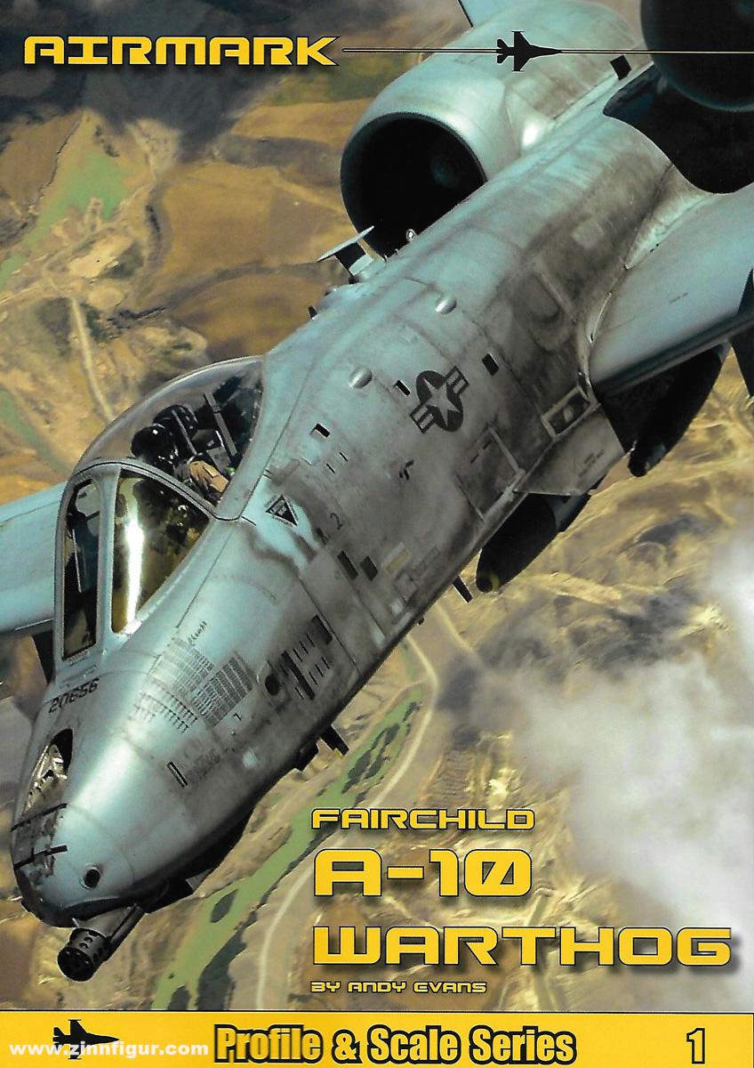 Airmark Media Evans, Andy: Profile and Scale Series. Band 1: Fairchild A-10 Warthog