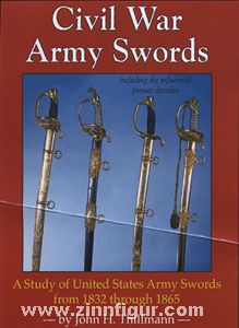 Andrew Mowbray Pubslishing Inc. Thillmann, J. H.: Civil War Swords. A Study of the United States Army Swords from 1832 through 1865