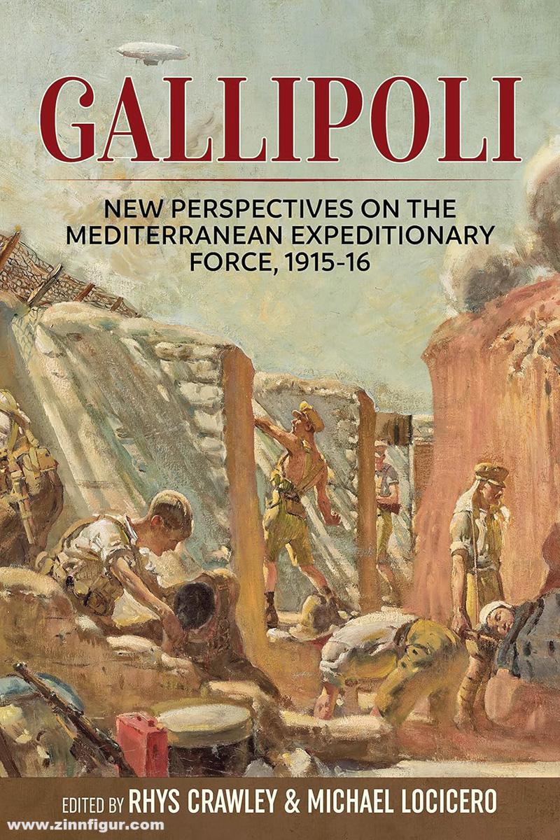 HELION & Company Crawley, Rhys/LoCicero, Michael: Gallipoli. New Perspectives on the Mediterranean Expeditionary Force, 1915-16
