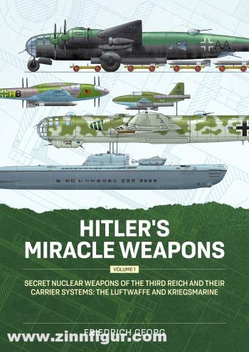 HELION & Company Georg, Friedrich: Hitler's Miracle Weapons Band 1. Secret Nuclear Weapons of the Third Reich and their Carrier Systems The Luftwaffe & Kriegsmarine