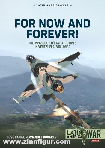 HELION & Company Dugarte, José Daniel Fernández: For Now and Forever The 1992 Coup d'état Attempts in Venezuela. Volume 2
