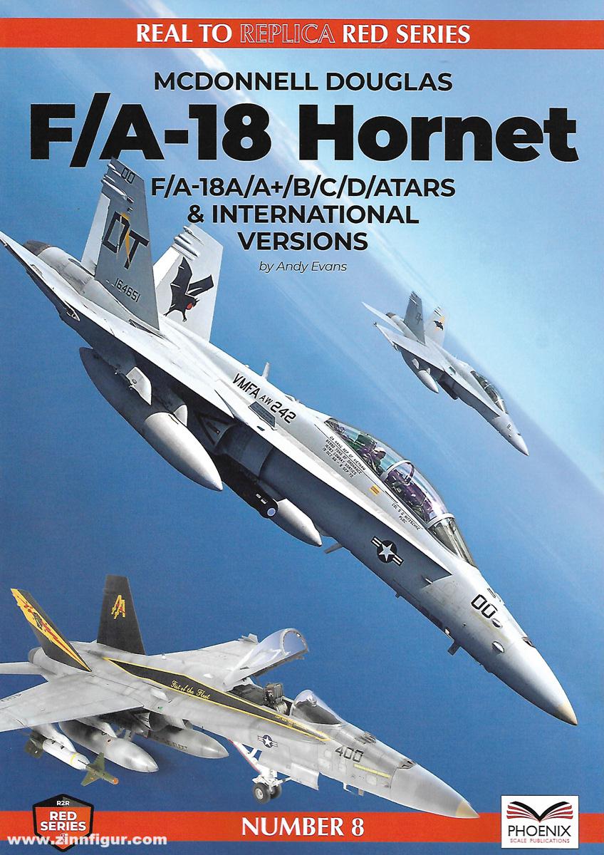 Phoenix Scale Publications Evans, Andy: Real to Replica. Red Series. Band 8: McDonnell Douglas F/A-18 Hornet. F/A-18A/A+/B/C/D/Atars and International Versions