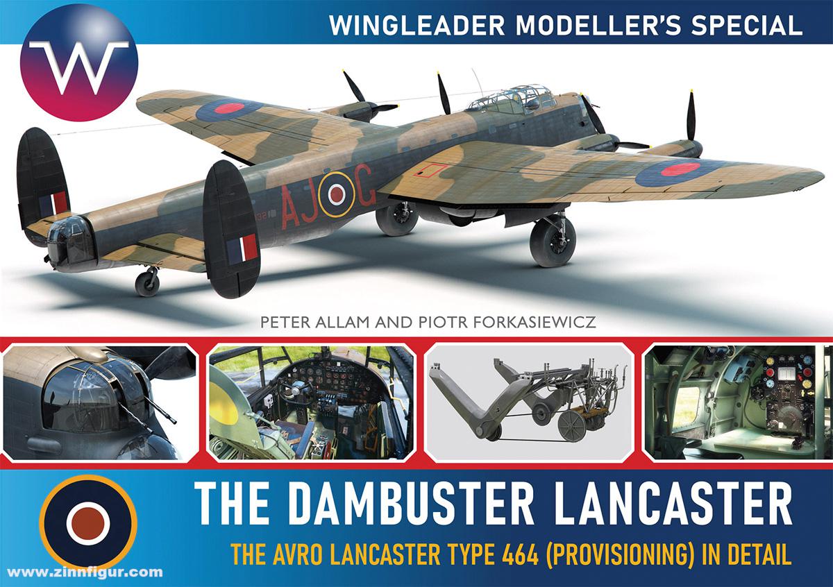 Wing Leader Ltd Allam, Peter/Forkasiewicz, Piotr: Wingleader Modeller's Special. The Dambuster Lancaster. The Avro Lancaster Type 464 (Provisioning) in detail
