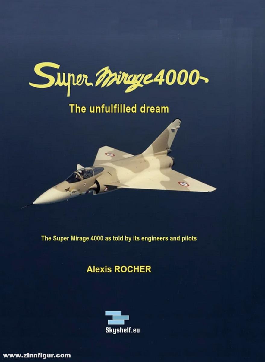 Rocher, Alexis: Super Mirage 4000. The Super Mirage 4000 as told by its engineers and pilots