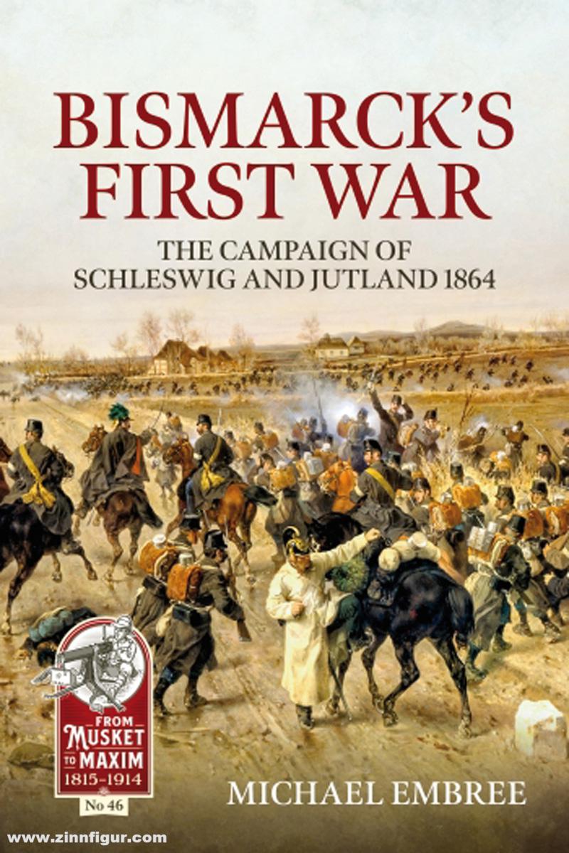 HELION & Company Embree, Michael: Bismarck's First War. The Campaign of Schleswig and Jutland 1864