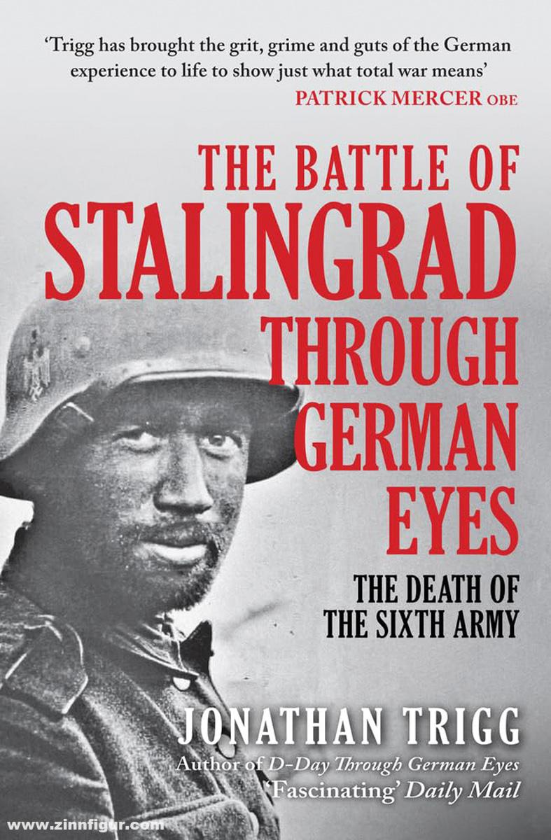 Amberley Publishing Trigg, Jonathan: The Battle of Stalingrad Through German Eyes. The Death of the Sixth Army