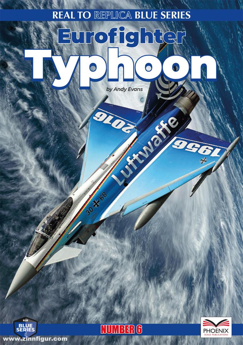 Phoenix Scale Publications Evans, Andy: Real to Replica. Blue Series. Band 6: Eurofighter Typhoon