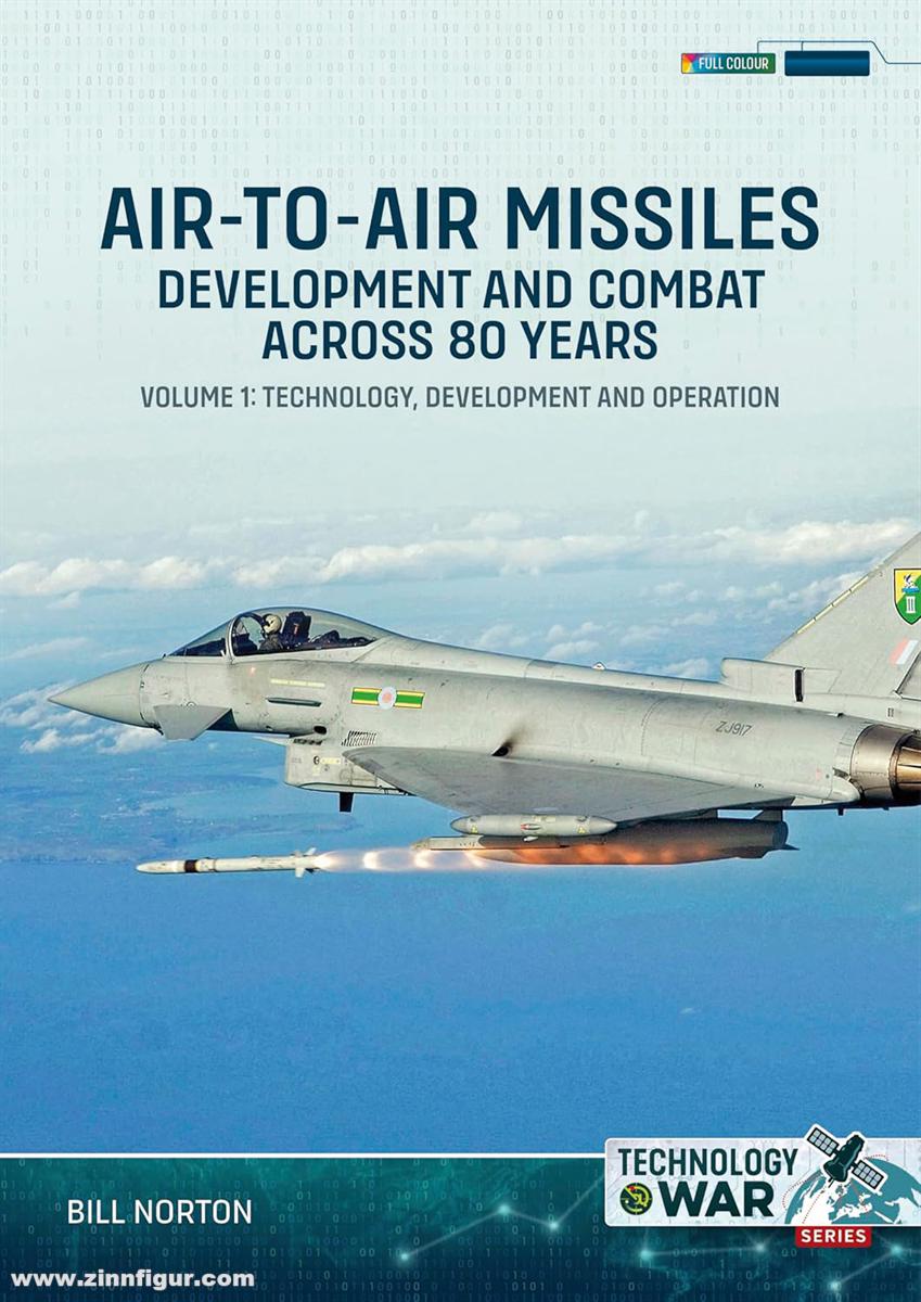 HELION & Company Norton, Bill: Air-to-Air Missiles, Development and Combat Across 80 Years. Band 1: Technology, Development and Operation