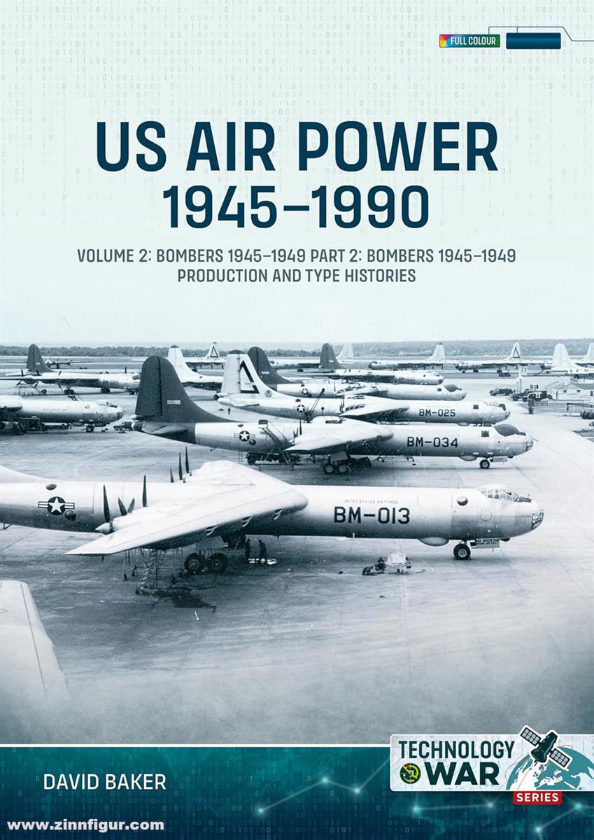 HELION & Company Baker, David: US Air Power, 1945-1990.  Band 2: Bombers 1945-1949. Teil 2: Production and Type Histories