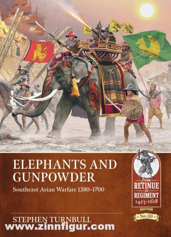 HELION & Company Turnbull, Stephen: Elephants and Gunpowder. Southeast Asian Warfare 1380-1700