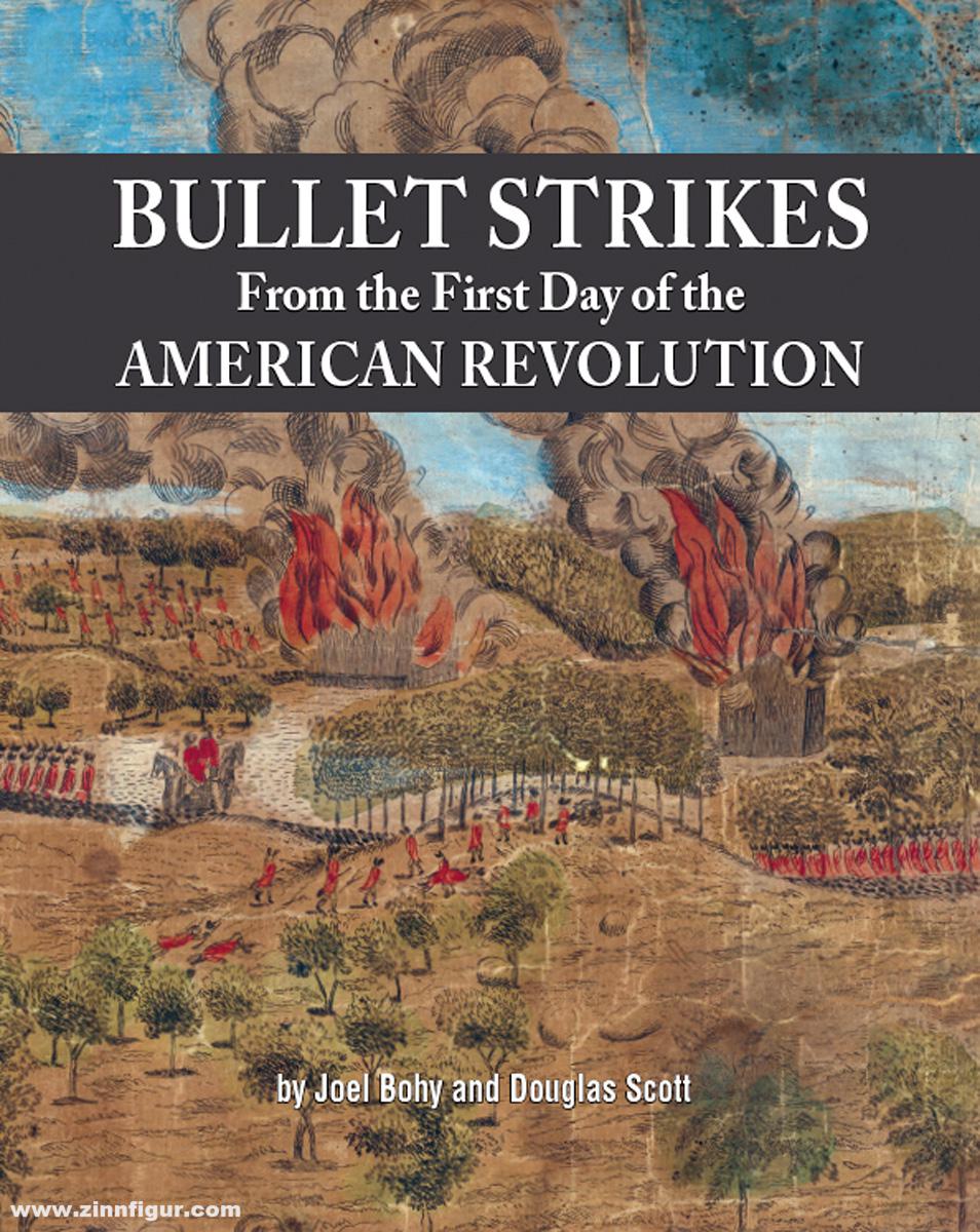 Andrew Mowbray Pubslishing Inc. Bohy, Joel/Scott, Douglas: Bullet Strikes from the First Day of the American Revolution