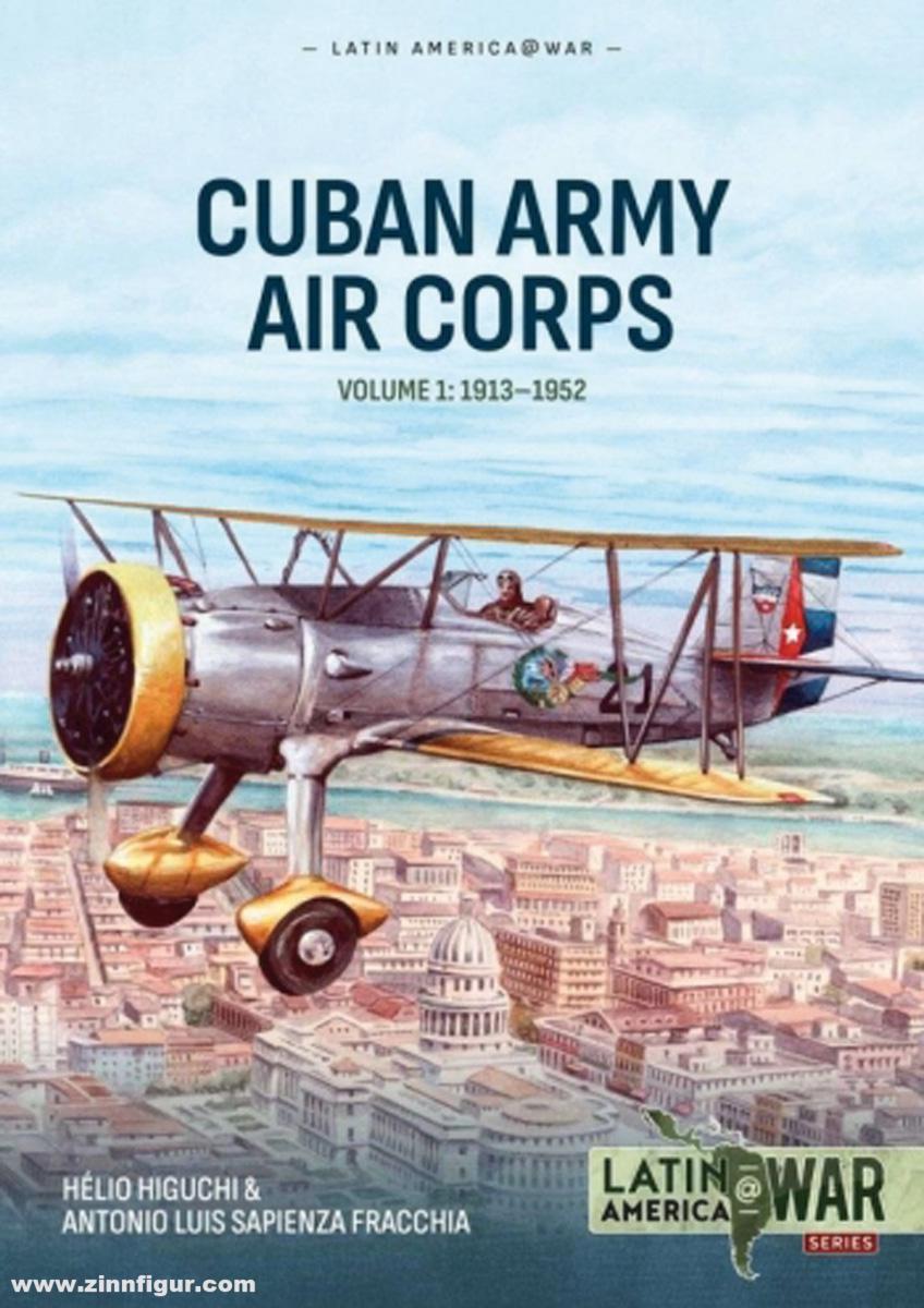 HELION & Company Higuchi,  Hélio/Fracchia, Antonio Luis Sapienza: Cuban Army Air Corps. Band 1: 1913-1952