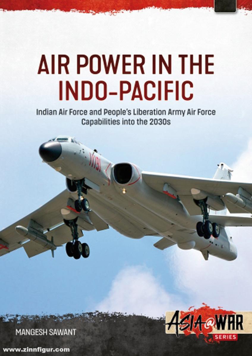 HELION & Company Sawant, Mangesh: Air Power in the Indo-Pacific. Indian Air Force and People's Liberation Army Air Force Capabilities into the 2030s