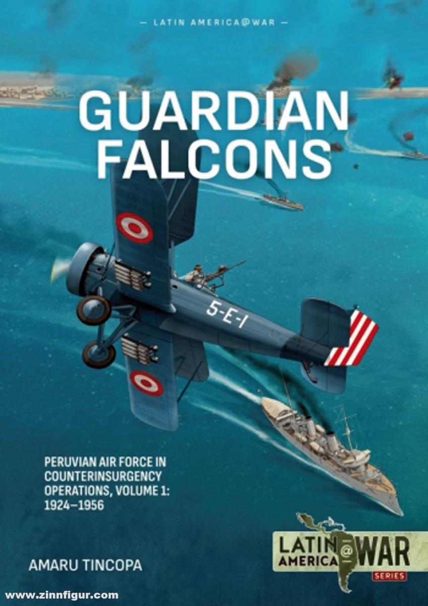 HELION & Company Tincopa, Amaru: Guardian Falcons. Band 1: Peruvian Air Force in Counterinsurgency Operations, 1924-1956