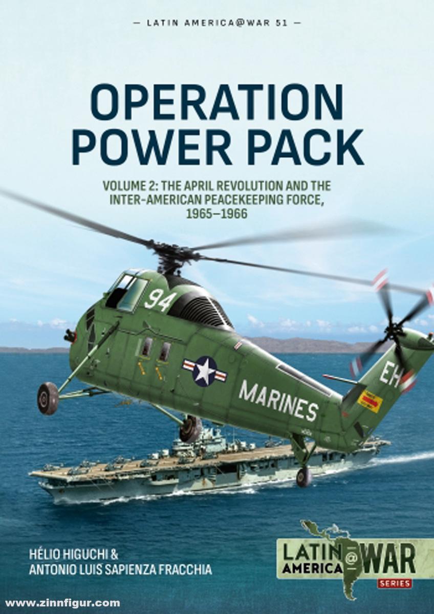 HELION & Company Higuch, Hélio/ Fracchia, Antonio Luis Sapienza: Operation Power Pack. Band 2: The April Revolution and the Inter-American Peacekeeping Force, 1965-1966