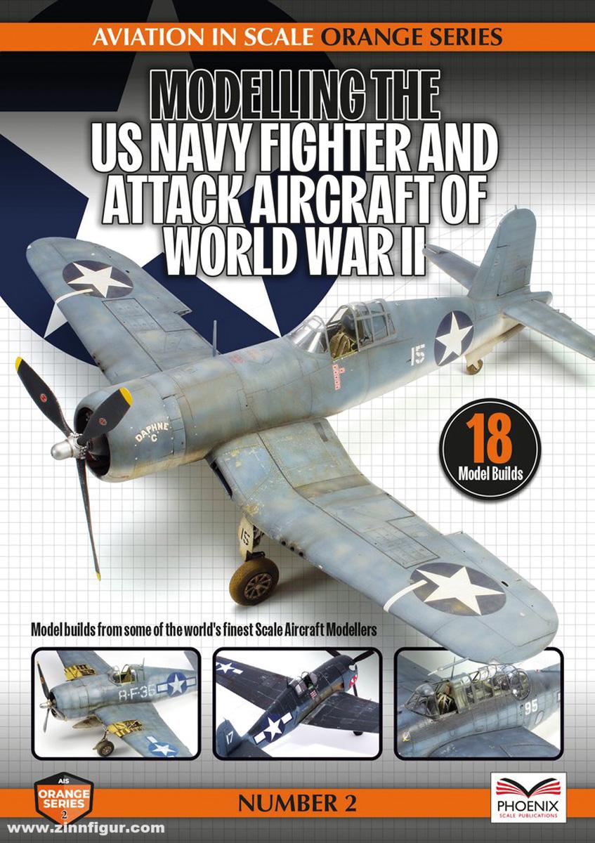 Phoenix Scale Publications Aviation in Scale. Orange Series. Band 2: Modelling the US Navy Fighter and Attack Aircraft of WWII