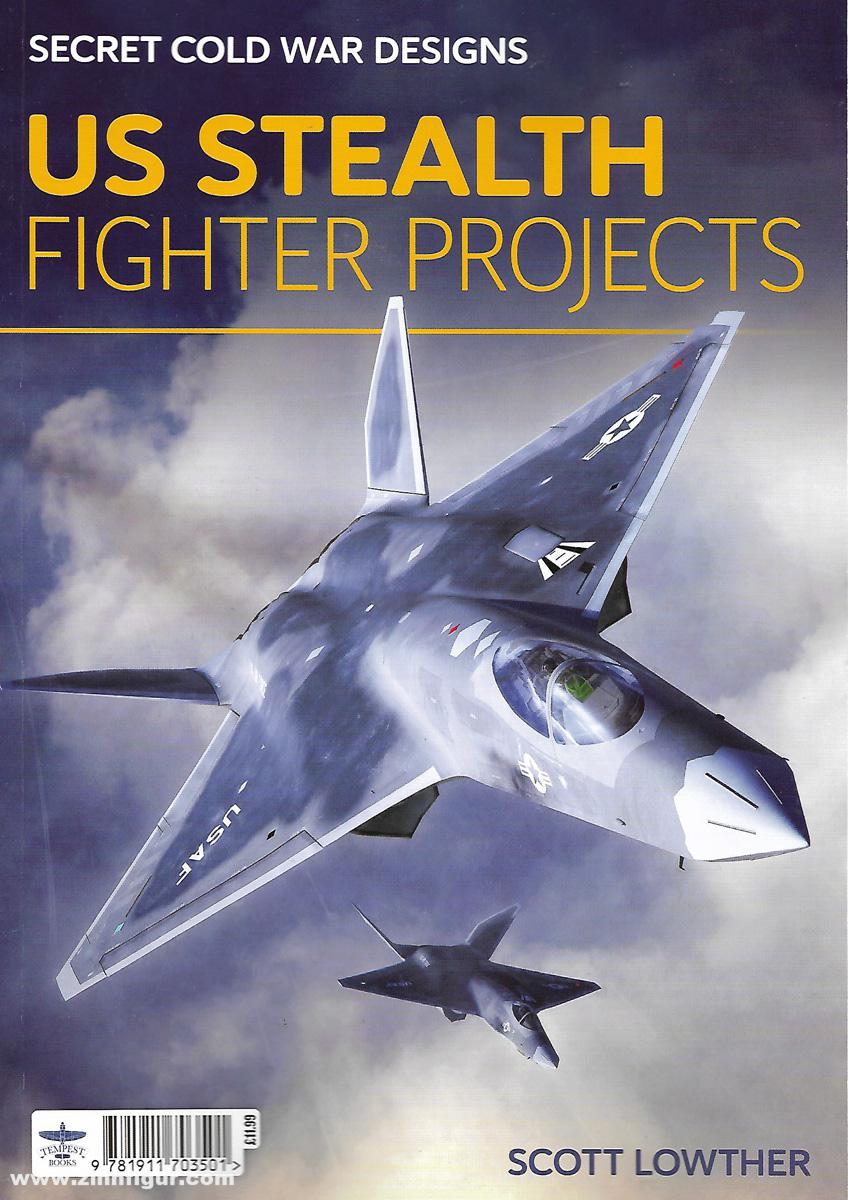 Lowther, Scott: Secret Cold War Designs. US Stealth Fighter Projects
