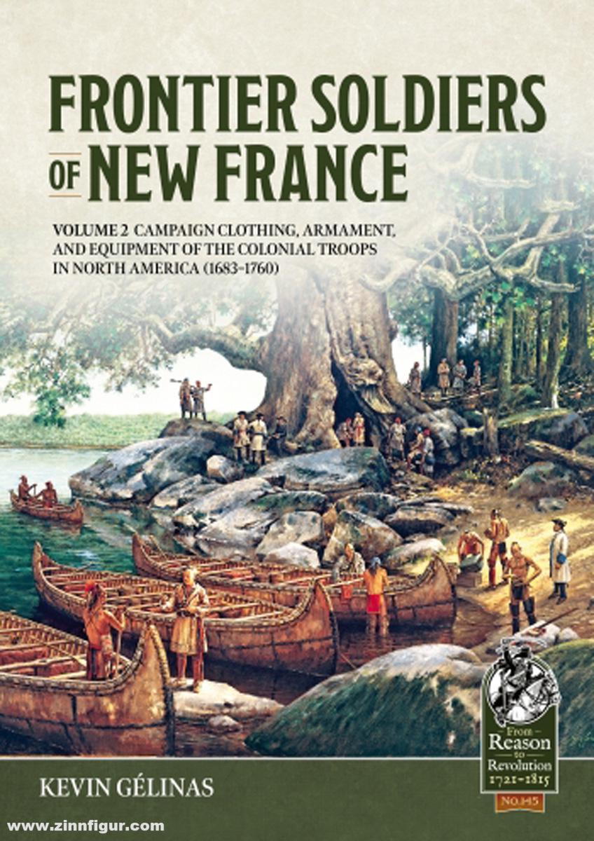 HELION & Company Gélinas, Kevin: Frontier Soldiers of New France. Band 2: Campaign Clothing, Armament, and Equipment of the Colonial Troops in North America (1683–1760)