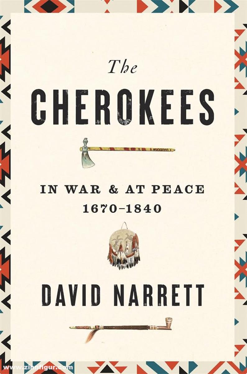 Harvard University Press Narrett, David: The Cherokees in War & at Peace 1670-1840