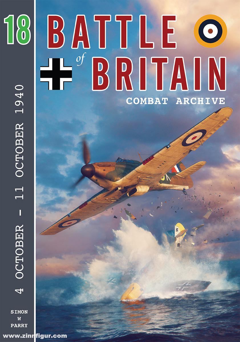 Wing Leader Ltd Parry, Simon W.: Battle of Britain Combat Archive. Band 18: 4 October -11 October 1940