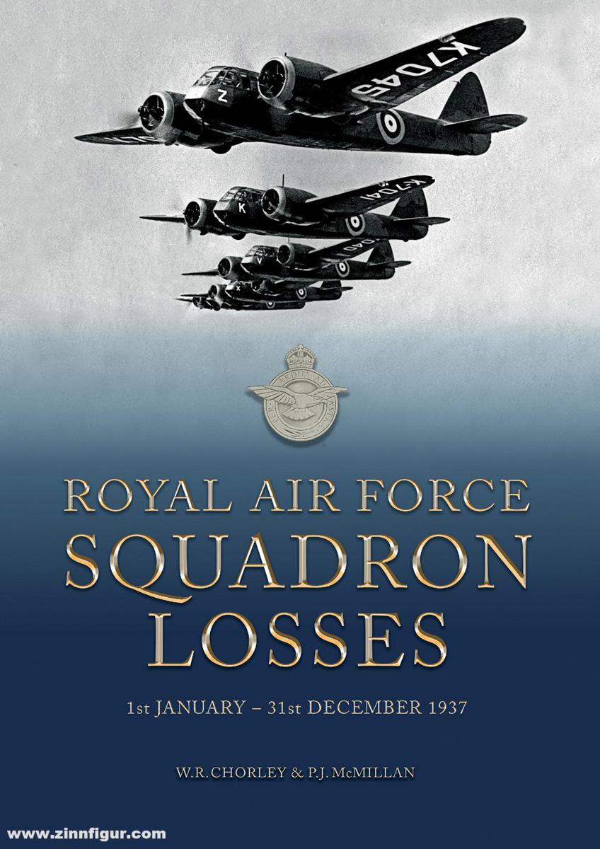Aviation Books Limited Chorley, W. R./McMillan, Paul: Royal Air Force Squadron Losses. 1st January - 31st December 1937