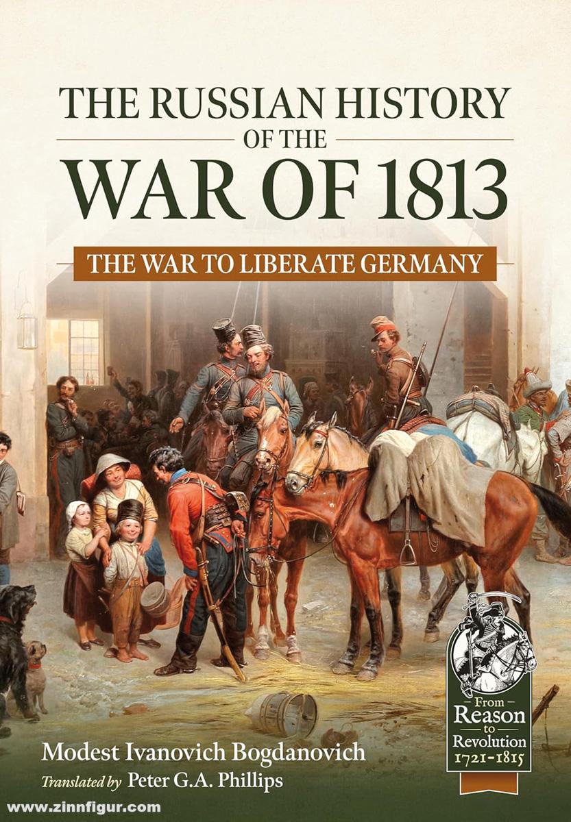 HELION & Company Bogdanovich, Modest I.: The Russian History of the War of 1813. Band 1: The War to Liberate Germany
