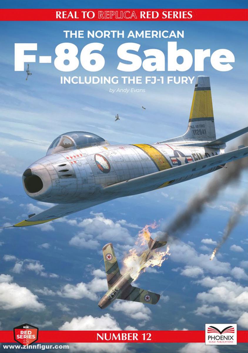 Phoenix Scale Publications Evans, Andy: Real to Replica. Red Series. Band 12: F-86 Sabre. Including the FJ-1 Fury