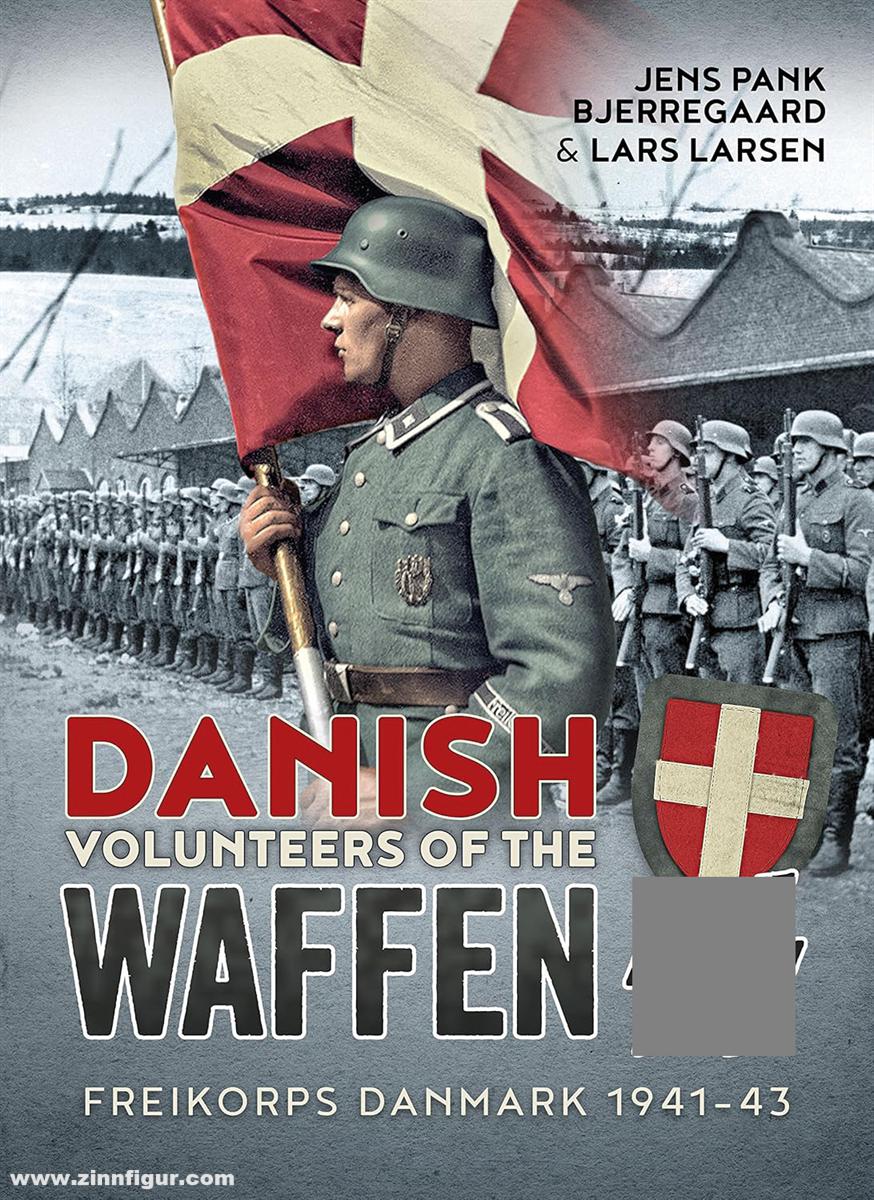 HELION & Company Bjerregaard, Jens P./Larsen, Lars: Danish Volunteers of the Waffen SS