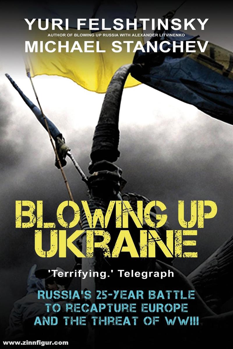 Bloomsbury Felshtinsky, Yuri/Stanchev, Michael: Blowing up Ukraine
