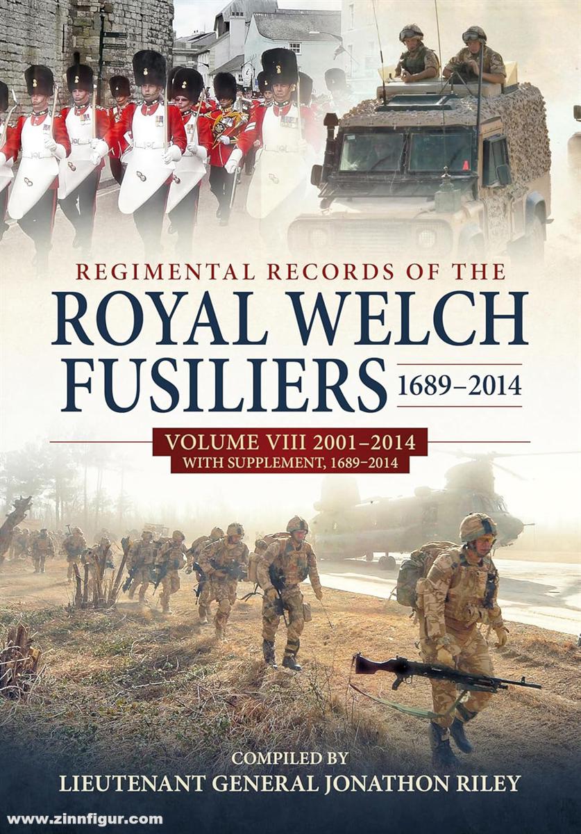 HELION & Company Riley, Jonathon: Regimental Records of the Royal Welch Fusiliers 1689–2014. Band 8: 2001-2014. With Supplement, 1689-2014