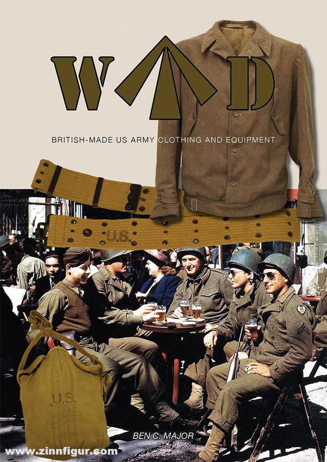 Major, Ben C.: WD. British-Made US Army Clothing and Equipment