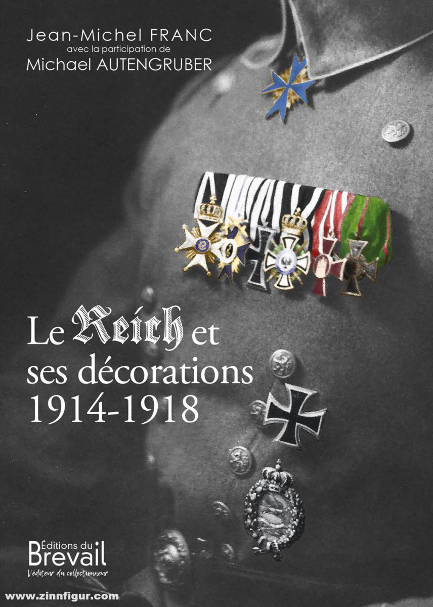 Editions du Brevail Franc, Jean-Michel/Autengruber, Michael: Le Reich et ses décorations 1914-1918