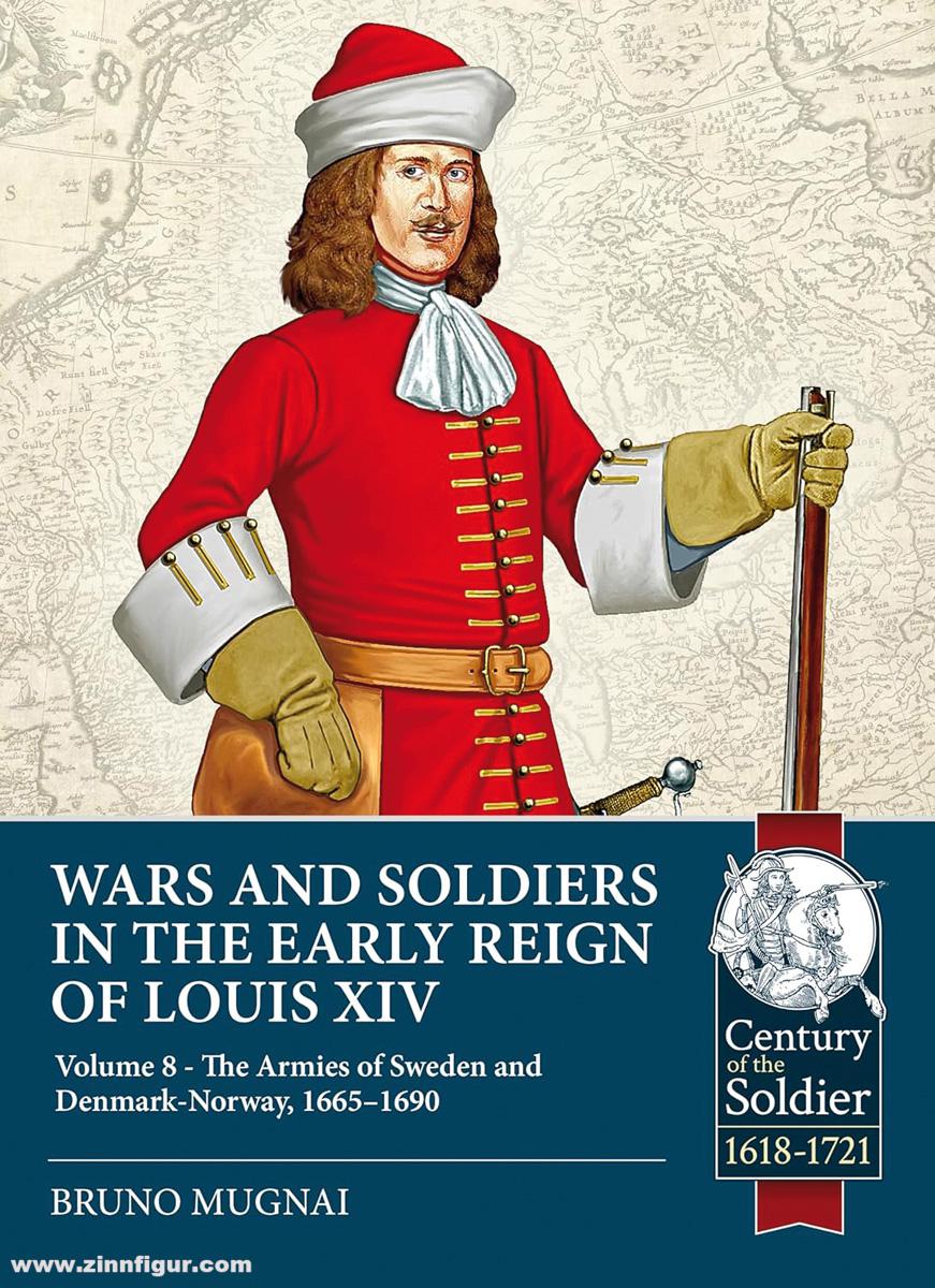 HELION & Company Mugnai, Bruno: Wars and Soldiers in the Early Reign of Louis XIV. Band 8: The Armies of Denmark-Norway, Courland and Danzig,1655-1690