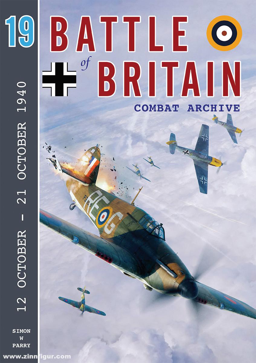 Wing Leader Ltd Parry, Simon W.: Battle of Britain Combat Archive. Band 19: 12 October -21 October 1940