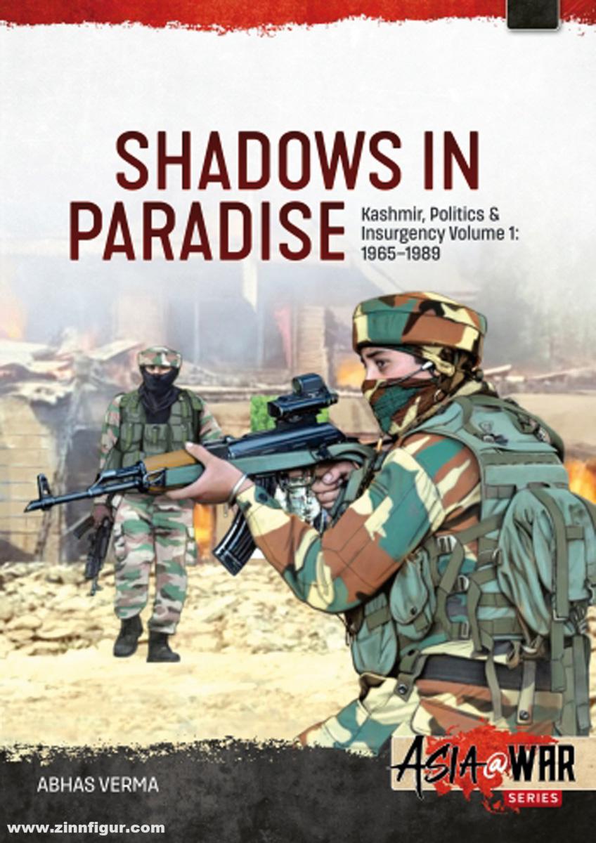 HELION & Company Verma, Abhas: Shadows in Paradise. Band 1: Kashmir, Politics and Insurgency, 1965-1989