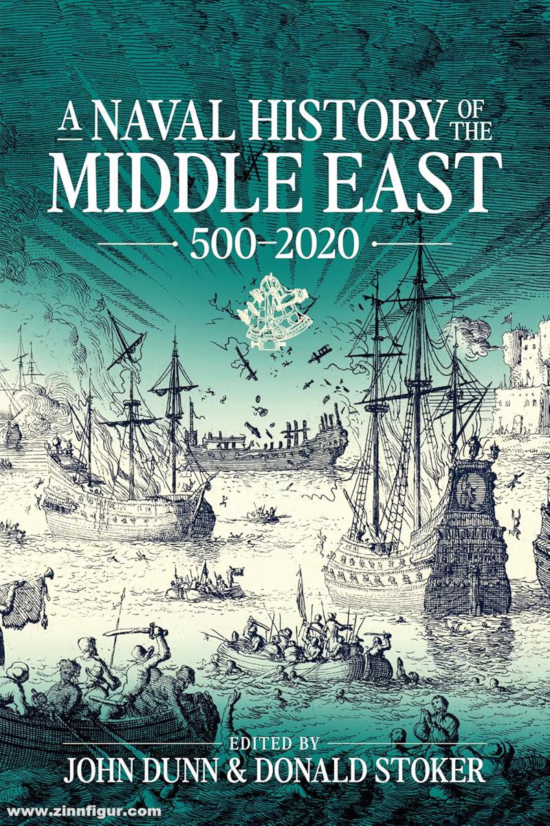 HELION & Company Dunn, John/Stoker, Donald (Hrsg.): A Naval History of the Middle East 500-2020