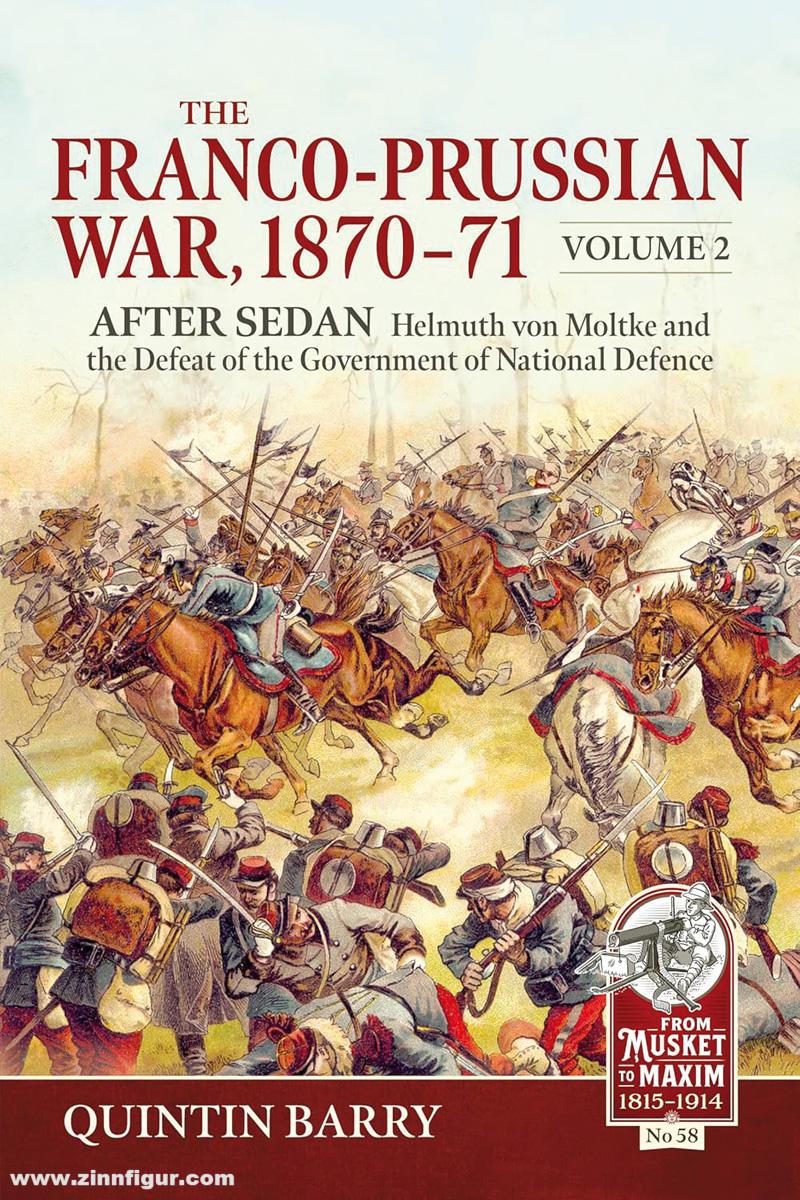 HELION & Company Barry, Quintin: The Franco-Prussian War 1870-71. Band 2: After Sedan. Helmuth von Moltke and the Defeat of the Government of National Defence
