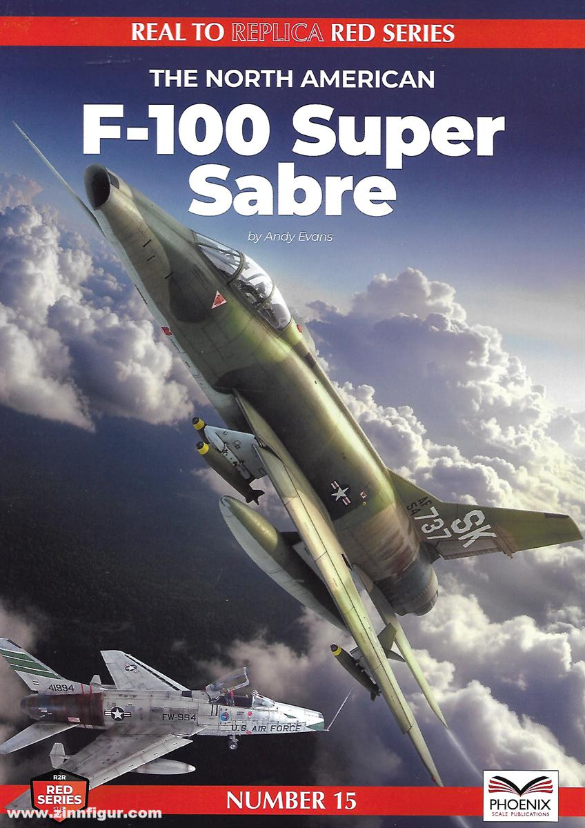 Phoenix Scale Publications Evans, Andy: Real to Replica. Red Series. Band 15: F-100 Super Sabre