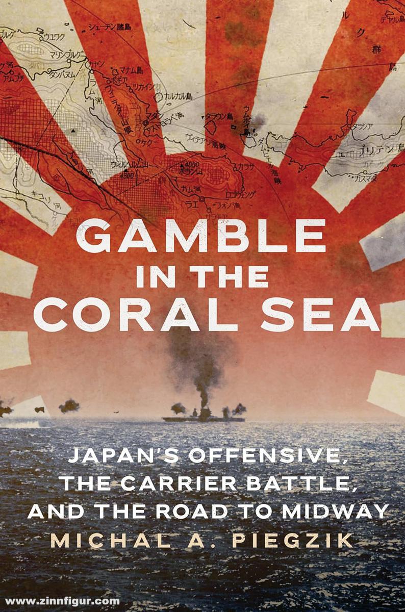 Naval Institute Press Piegzik, Michael A.: Gamble in the Coral Sea
