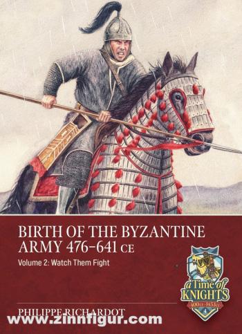 HELION & Company Richardot, Philippe: Birth of the Byzantine Army 476-641 CE. Band 2: Watch them Fight