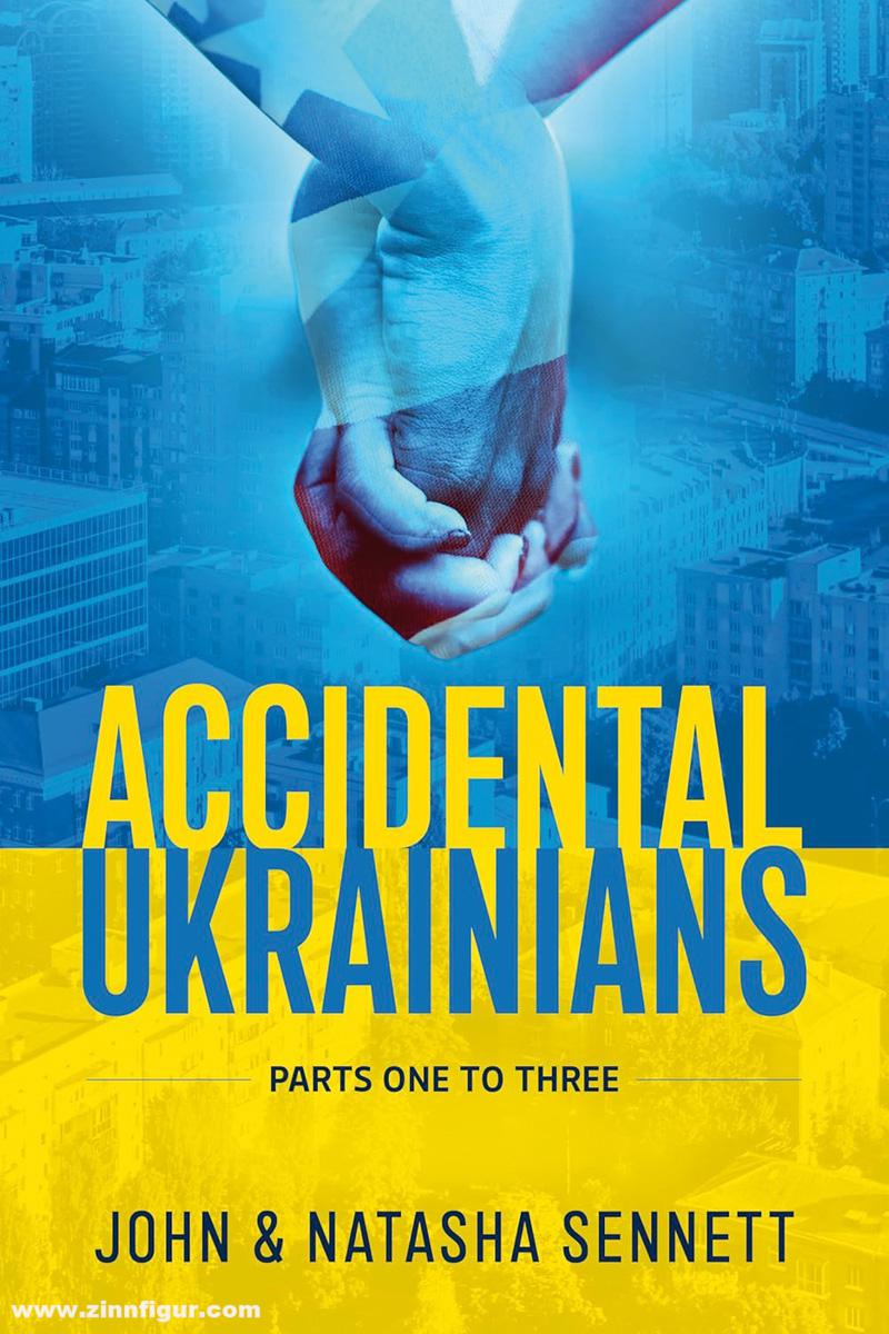 HELION & Company Sennett, John G./Sennett, Natasha: Accidental Ukrainians