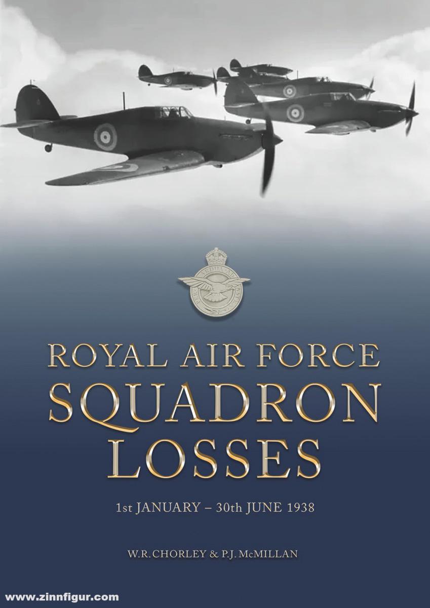 Aviation Books Limited Chorley, William R./McMillan, P. J.: Royal Air Force Squadron Losses. Band 8: 1st January – 30th June 1938